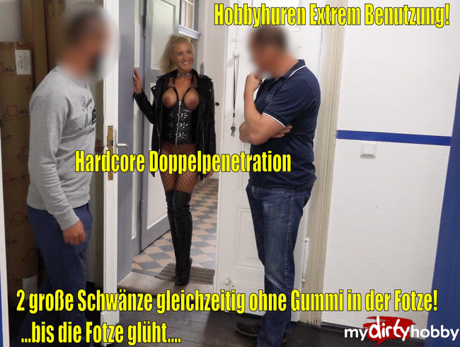 Die Hardcore Hobbyhuren EXTREM Benutzung | 2 große Prügel GLEICHZEITIG AO in der Fotze!