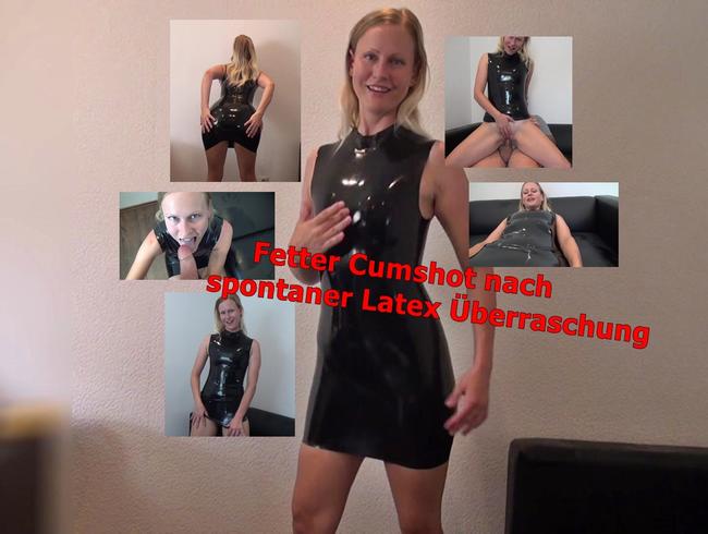 Fetter Cumshot nach spontaner Latex Überraschung