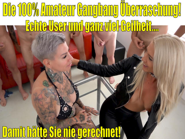 Die 100% Amateur Gangbang Überraschung | Echte User und ganz viel Geilheit...!