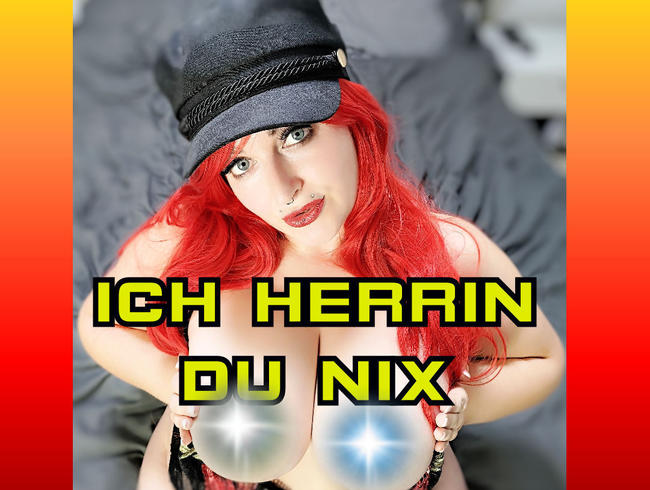 ICH HERRIN DU NIX