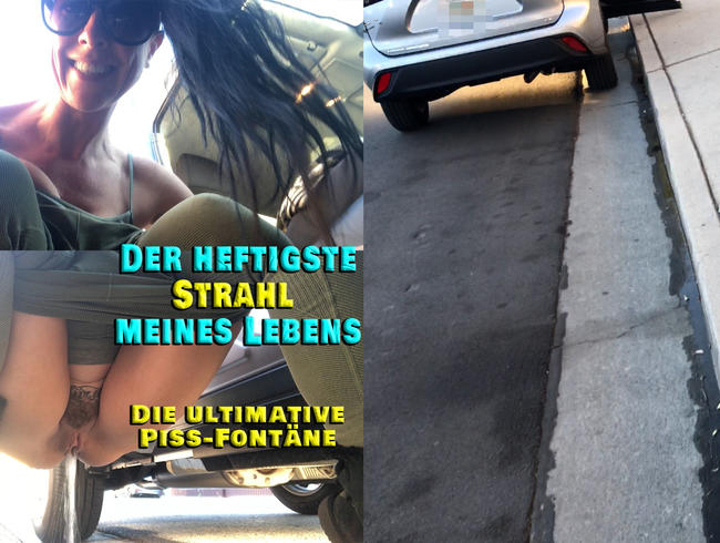 Der heftigste Strahl meines Lebend. Die Piss-Fontäne