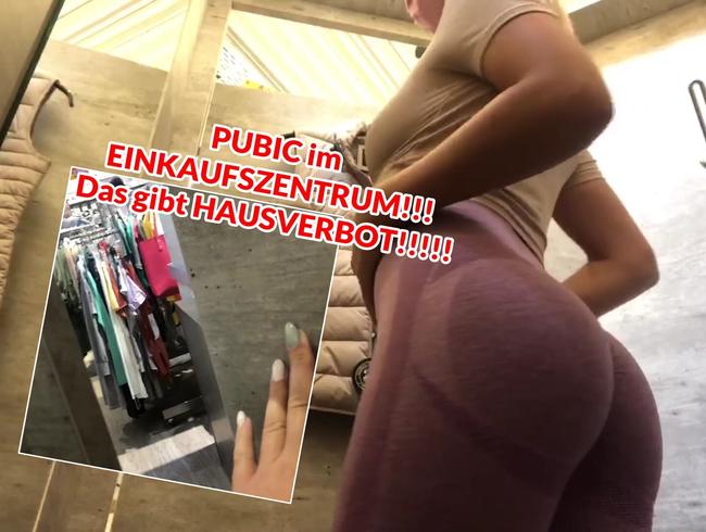 PUBIC im  EINKAUFSZENTRUM!!!  Das gibt HAUSVERBOT!!!!!