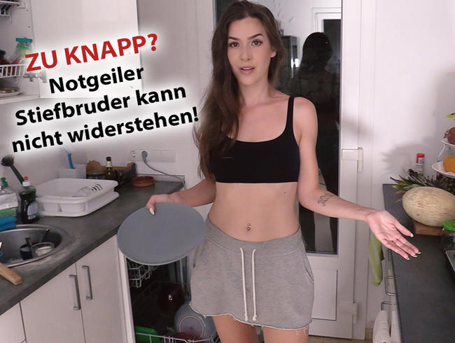 ZU KNAPP? Notgeiler Stiefbruder kann nicht widerstehen!