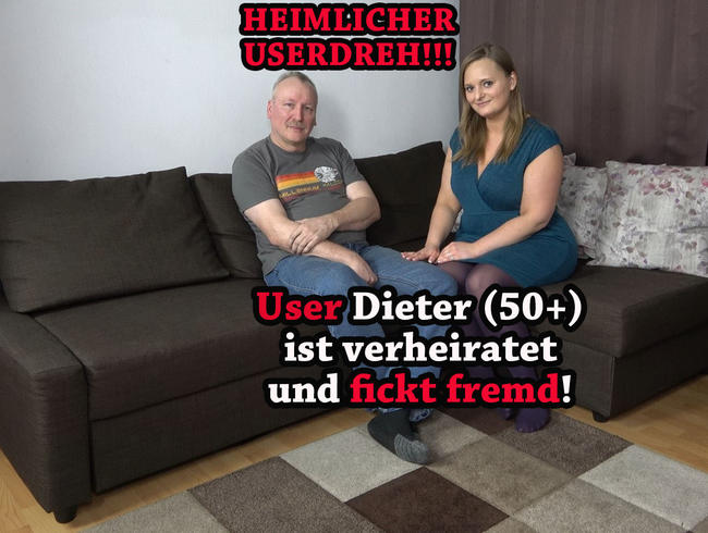 HEIMLICHER USERDREH!!! User Dieter (50+) ist verheiratet und fickt fremd!