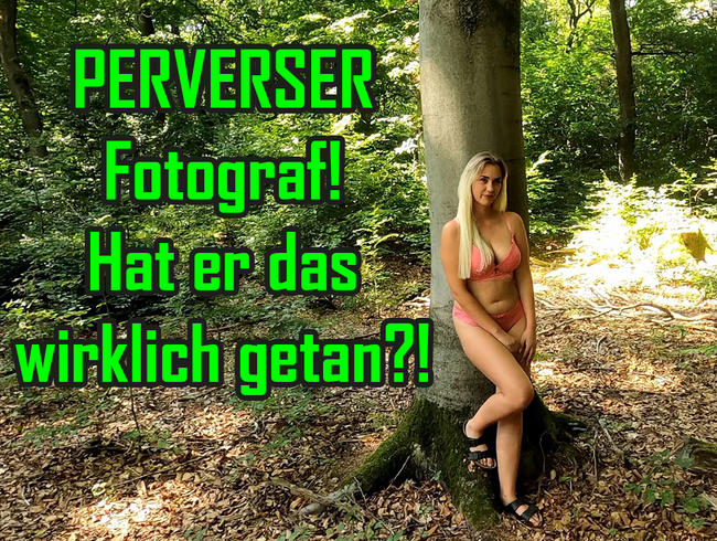 PERVERSER Fotograf! Hat er das wirklich getan?!