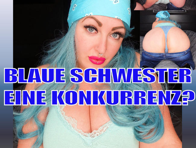 blaue Schwester- eine Konkurrenz?