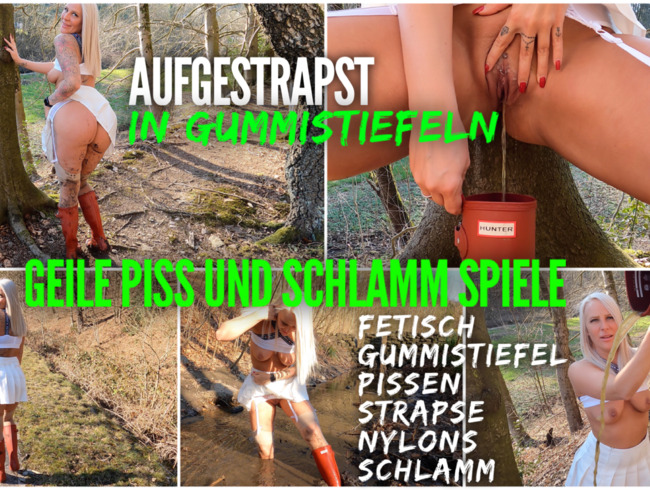 Aufgestrapst in GUMMISTIEFELN | Sexy PISS und SCHLAMM Spiele