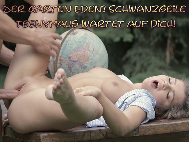 Der Garten Eden? Schwanzgeile Teenymaus wartet auf dich!