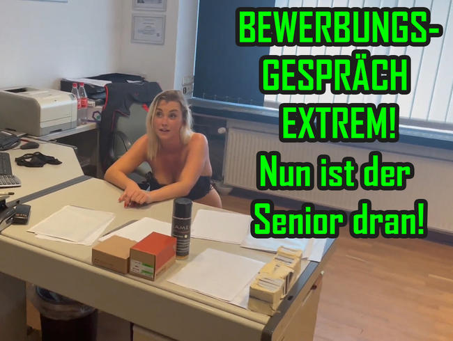 Bewerbungsgespräch EXTREM! Nun ist der Senior dran!!