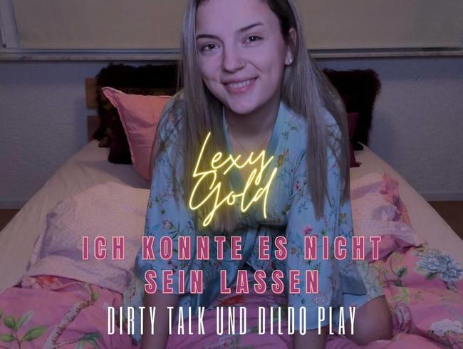 Ich konnte es nicht sein lassen! Dirty Talk und Dildo Play