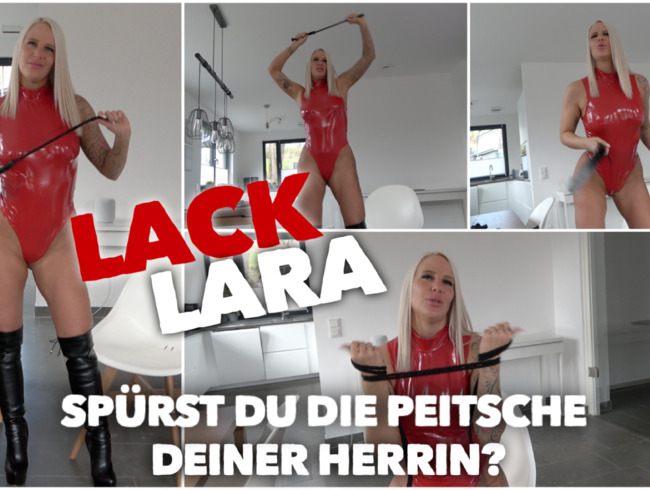 LACK LARA | Spürst du die Peitsche deiner Herrin?