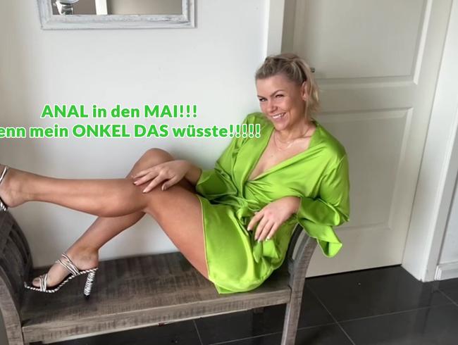 ANAL in den MAI!!! Wenn mein ONKEL DAS wüsste!!!!!