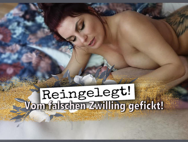 Reingelegt! Vom falschen Zwilling gefickt.