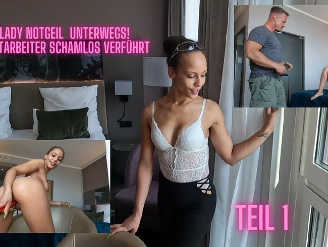 Boss-Lady notgeil unterwegs! Hotelmitarbeiter schamlos verführt - Teil 1