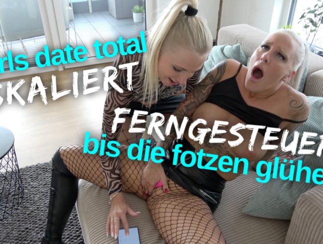 Girls Date ESKALIERT | Ferngesteuert bis die FOTZEN GLÜHEN