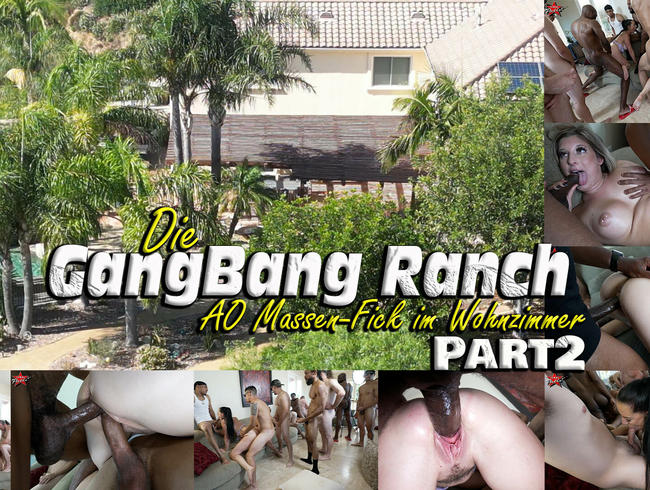 Die GangBang Ranch. AO Massen-Fick – Part2 - Das Finale.