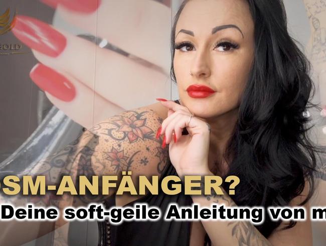 BDSM-Anfänger? Du bekommst eine soft-geile Anleitung von mir!